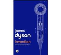 Invention : une vie à apprendre par l'échec. James Dyson (Auteur), Matthieu Farcot (Traduction), Samuel Sfez (Traduction)