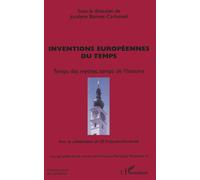 Inventions européennes du temps Temps des mythes, temps de l'histoire - J. Bonnet-Carnonell - L'harmattan - broché - Essai