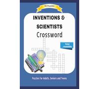 INVENTIONS & SCIENTISTS Crossword: About the inventions of the worls, from who, when, where and more .. | Easy readable | 55 Puzzles | Puzzles for ... and Free Times | 6x9 inches | 110 pages