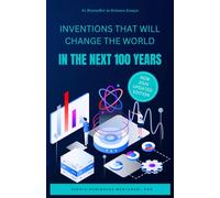 Inventions that will change the world in the next 100 years