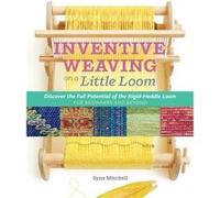 Inventive Weaving on a Little Loom by Syne Mitchell Syne Mitchell, (Auteur)