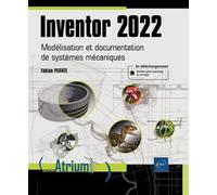 Inventor 2022 - Modélisation et documentation de systèmes mécaniques