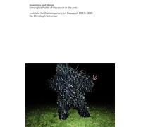 Inventory and Hinge: Entangled Fields of Research in the Arts: Institute for Contemporary Art Research 2001-2022