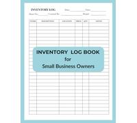 Inventory Log Book for Small Business Owners: Track, Manage & Organize Stock with Ease | 126 Pages for Product List, Quantity, Cost, Location and more ... Retail, Handmade Goods, and Office Supplies