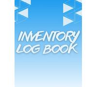 Inventory Log Book: Simple Inventory Log For Small Business, Personal and Home