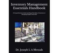 Inventory Management Essentials Handbook: A Comprehensive Understanding Of The Role Of Inventory In Managing Supply Chain Risk