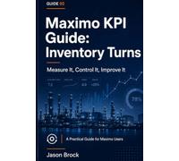 Inventory Turns in Maximo: A Practitioner's KPI Guide to Measuring and Improving MRO Inventory Turnover