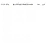 Inventory: Wolfgang Tillmans Books - 1995-2025