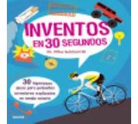 Inventos En 30 Segundos: 30 Ingeniosas Ideas Para Pequeños Inventores Explicadas En Medio Minuto - Goldsmith, Mike Goldsmith, Mike (Auteur)