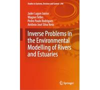 Inverse Problems in the Environmental Modelling of Rivers and Estuaries