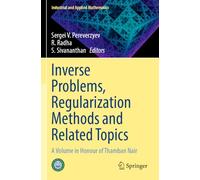 Inverse Problems, Regularization Methods and Related Topics: A Volume in Honour of Thamban Nair