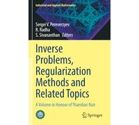 Inverse Problems, Regularization Methods and Related Topics: A Volume in Honour of Thamban Nair