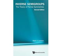Inverse Semigroups: The Theory Of Partial Symmetries (second Edition)