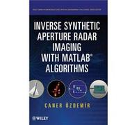 Inverse Synthetic Aperture Radar Imaging With MATLAB Algorithms by Caner Ozdemir Hardcover Book Caner Ozdemir (Auteur)