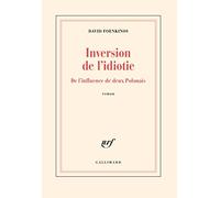 Inversion de l'idiotie David Foenkinos (Auteur)