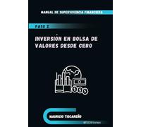 Inversion en Bolsa de Valores Desde Cero: Manual de Supervivencia Financiera