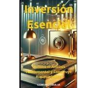 Inversión Esencial: Domina El Análisis Fundamental Y Construye Riqueza Sólida (El Arte De Multiplicar Tu Dinero: La Guía Definitiva Para Inversionistas Modernos) (Spanish Edition)