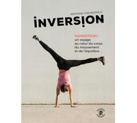 Inversion : Handstand : l'équilibre sur les mains pour tous
