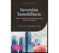 Inversión Inmobiliaria: Bienes Raíces como Estrategia para Generar Riqueza