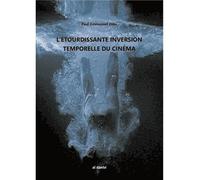 Inversion temporelle du cinema (l') - Paul-Emmanuel Odin - Al Dante Eds - broché - Essai