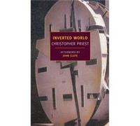 Inverted World by Christopher Priest & Afterword by John Clute Christopher Priest, John (AFT) Clute (Auteur)