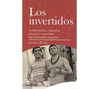 Invertidos. Los: Verdad, justicia y reparación para gais y transexuales bajo la dictadura franquista