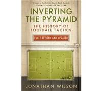 Inverting The Pyramid: The History Of Football Tactics (Paperback) Jonathan Wilson, (Auteur)