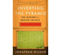 Inverting The Pyramid: The History of Soccer Tactics