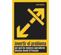 Invertir el Problema: Por qué los mejores operadores piensan desde el fracaso