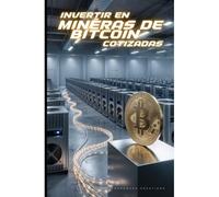 Invertir En Mineras De Bitcoin Cotizadas: Cómo Invertir En Las Mineras De Bitcoin Cotizadas En Bolsa