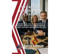 INVERTIR Y EMPRENDER EN ESPAÑA: GOLDEN VISA, VISA DE INVERSIÓN, REQUISITOS, PROYECTOS EMPRESARIALES, TRÁMITES LEGALES Y BENEFICIOS FISCALES