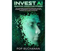 Invest AI Quantum: Top Quantum Computing, Machine Learning, and AI Companies Shaping the Future of Investing