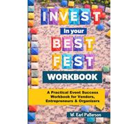 Invest in your Best Fest Workbook: A Practical Event Success Workbook for Vendors, Entrepreneurs & Organizers