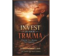 INVEST In Your Trauma: When the Thorn Becomes Your Assignment
