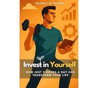 Invest in Yourself: How Just 2 Hours a Day Can Transform Your Life
