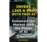 Invest Like a Pro With Free AI: Outsmart the Market with the Power of AI