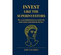Invest like the superinvestors: The 12 psychological keys to master the stock market and think like the best