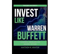 Invest Like Warren Buffett: Powerful Strategies for Building Wealth