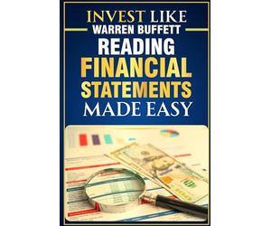 Invest Like Warren Buffett - Reading Financial Statements Made Easy