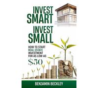 Invest Smart Invest Small: How to Start Real Estate Investment For As Low As $50