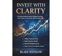 Invest With Clarity: A Practical Guide to Stocks, Dividend Investing, Index Funds, and Cross-Border Wealth Building in 2026