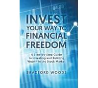 Invest Your Way To Financial Freedom