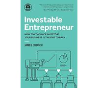 Investable Entrepreneur: How to convince investors your business is the one to back