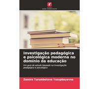 Investigação pedagógica e psicológica moderna no domínio da educação: Um guia de estudo baseado na investigação pedagógica e psicológica