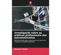 Investigação sobre as práticas profissionais dos psicomotricistas: Apoio psicomotor para crianças de 6 a 12 anos com Transtorno de Déficit de Atenção