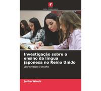 Investigação sobre o ensino da língua japonesa no Reino Unido: Oportunidades e desafios
