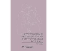 Investigación en prácticas efímeras y contextos desde lo rural
