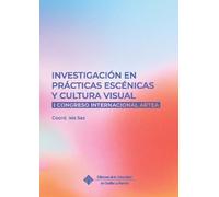 Investigación en prácticas escénicas y cultura visual: I Congreso Internacional ARTEA