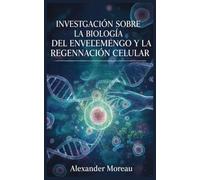 Investigación Sobre la Biología del Envejecimiento y la Regeneración Celular
