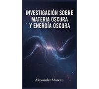 Investigación Sobre Materia Oscura y Energía Oscura